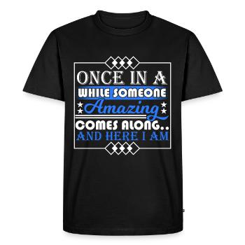 Once In A While Someone Amazing Comes Along And - Men's Premium Organic T-Shirt - black - Front - Nico (187cm)