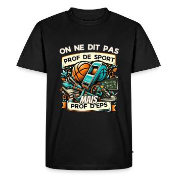 On ne dit pas prof de sport mais prof d'EPS - T-shirt Premium bio Homme - noir - Devant - Nico (187cm)