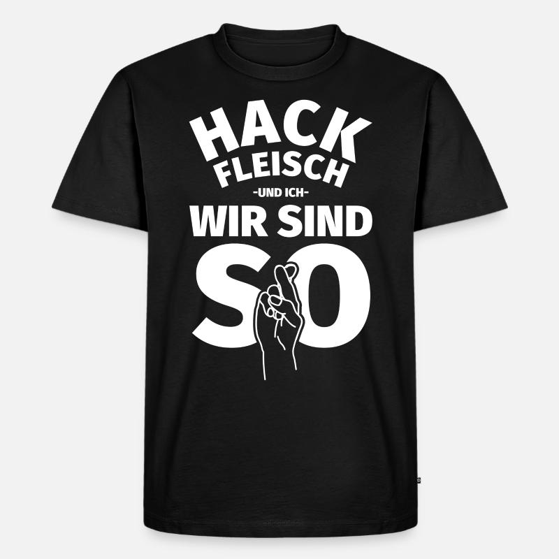 Hackfleisch Geschenke lustiger Spruch Hack - Männer Premium Bio T-Shirt - Schwarz