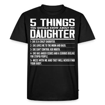 5 Things You Should Know About My Daughter - T-shirt Premium bio Homme - noir - Devant - Nico (187cm)