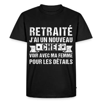 Retraité j' ai un nouveau chef humour retraite - T-shirt Premium bio Homme - noir - Devant - Nico (187cm)