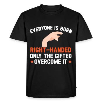 Everyone is gifted right-handed from birth - Men's Premium Organic T-Shirt - black - Front - Nico (187cm)