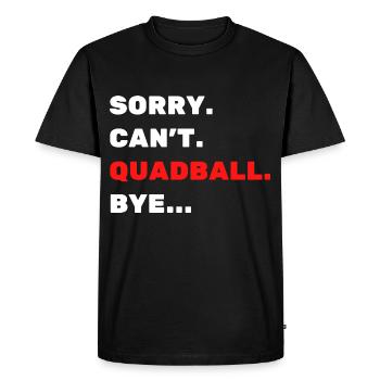 Sorry. Can't. Quadball. Bye. - Men's Premium Organic T-Shirt - black - Front - Nico (187cm)