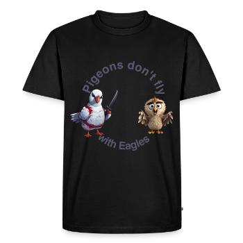 Pigeons don t fly with eagles - Men's Premium Organic T-Shirt - black - Front - Nico (187cm)