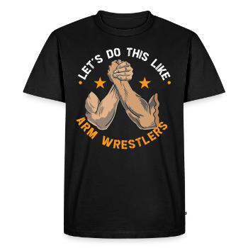 Arm wrestler, arm wrestler, arm wrestler, - Men's Premium Organic T-Shirt - black - Front - Nico (187cm)
