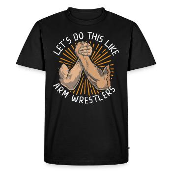 Arm wrestler, arm wrestler, arm wrestler, - Men's Premium Organic T-Shirt - black - Front - Nico (187cm)
