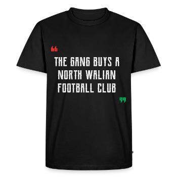 The Gang Buys A North Walian Football Club - Wales - Men's Premium Organic T-Shirt - black - Front - Nico (187cm)