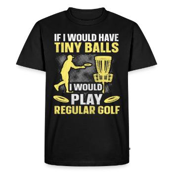 If I Would Have Tiny Balls Funny Disc Golf Motif - Men's Premium Organic T-Shirt - black - Front - Nico (187cm)