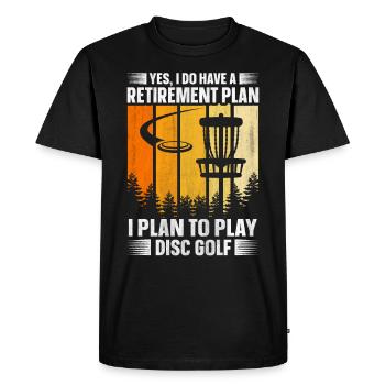 Yes, I Do Have A Retirement Plan Disc Golf - Men's Premium Organic T-Shirt - black - Front - Nico (187cm)