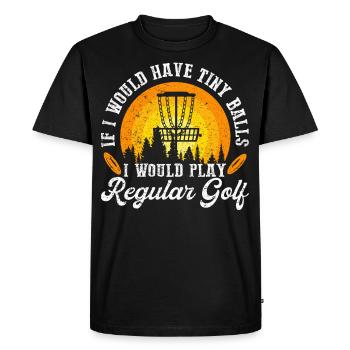 If I Would Have Tiny Balls Funny Disc Golf Motif - Men's Premium Organic T-Shirt - black - Front - Nico (187cm)