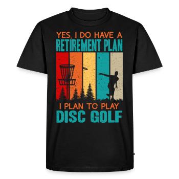 Yes, I Do Have A Retirement Plan Disc Golf - Men's Premium Organic T-Shirt - black - Front - Nico (187cm)