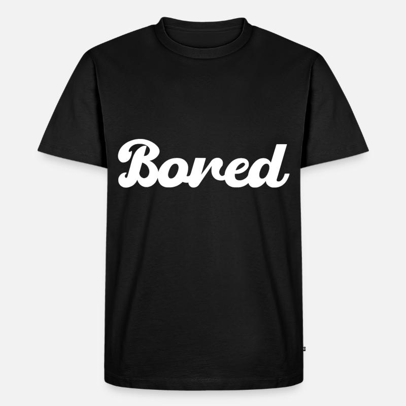 Bored - Männer Premium Bio T-Shirt - Schwarz