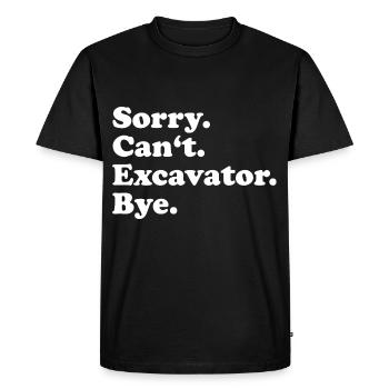 Sorry Can't Excavator Bye - Men's Premium Organic T-Shirt - black - Front - Nico (187cm)