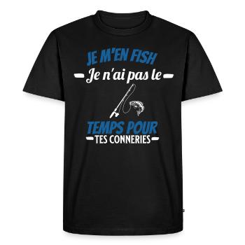 je m'en fish je ai pas le temps pour tes conneries - T-shirt Premium bio Homme - noir - Devant - Nico (187cm)