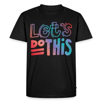 Let's do this Saying Proverbs - Men's Premium Organic T-Shirt - black - Front - Nico (187cm)
