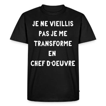 ne vieilli pas, je me transforme en chef-d'oeuvre - T-shirt Premium bio Homme - noir - Devant - Nico (187cm)