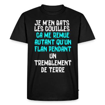 bats les couilles, flan tremblement de terre - T-shirt Premium bio Homme - noir - Devant - Nico (187cm)