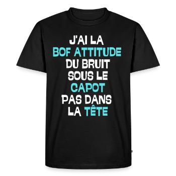 J'ai la bof attitude du bruit sous le capot - T-shirt Premium bio Homme - noir - Devant - Nico (187cm)