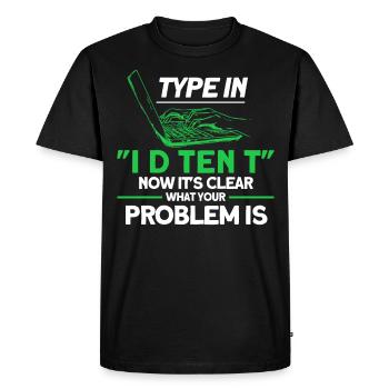 Now it's clear what your problem is sysadmin - Men's Premium Organic T-Shirt - black - Front - Nico (187cm)