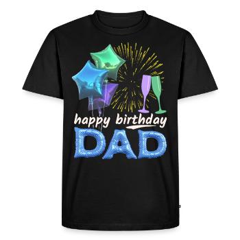 Happy Birthday Dad, Birthday Dad Dad Dad - Men's Premium Organic T-Shirt - black - Front - Nico (187cm)