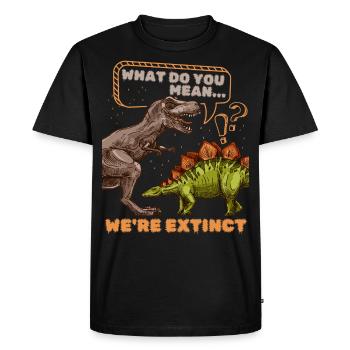 Dinosaure Comic Funny Saying We’re Extinct - T-shirt Premium bio Homme - noir - Devant - Nico (187cm)