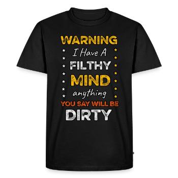warning i have filthy mind anything you say will - Men's Premium Organic T-Shirt - black - Front - Nico (187cm)