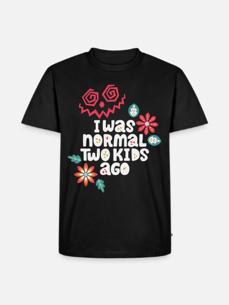 Mutter lustiger Spruch I-was-normal-two-kids-ago - Männer Premium Bio T-Shirt - Schwarz