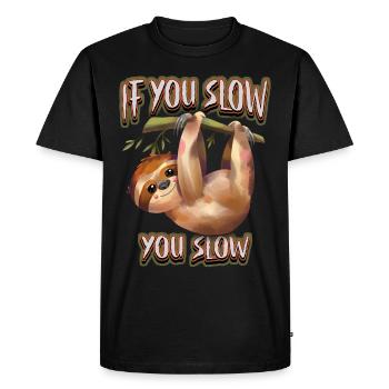Sloth, Sloth, funny saying, If-You-Slow - Men's Premium Organic T-Shirt - black - Front - Nico (187cm)