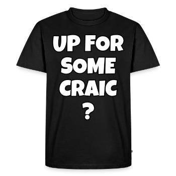 Up for some craic? - Men's Premium Organic T-Shirt - black - Front - Nico (187cm)