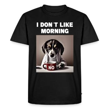 I don't like morning grumpy funny dog with - Men's Premium Organic T-Shirt - black - Front - Nico (187cm)