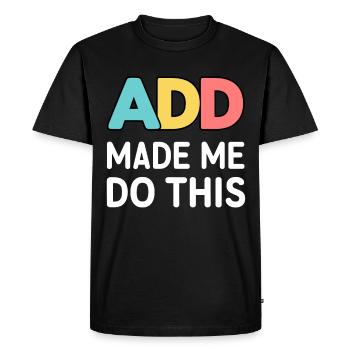 Attention Deficit Hyperactivity Disorder ADD - Men's Premium Organic T-Shirt - black - Front - Nico (187cm)