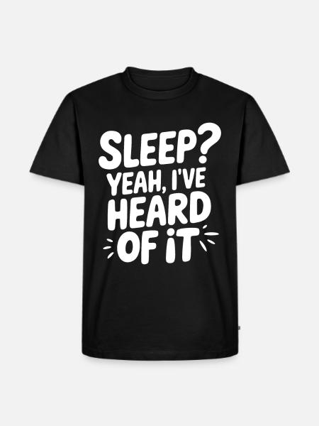 Funny Sleep Saying - Men's Premium Organic T-Shirt - black