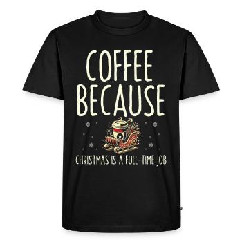 Coffee because Christmas is full-time job, holiday - Men's Premium Organic T-Shirt - black - Front - Nico (187cm)