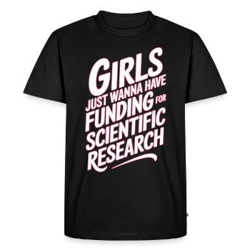 Girls only want funds for science - Men's Premium Organic T-Shirt - black - Front - Nico (187cm)