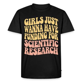 Girls only want funds for science - Men's Premium Organic T-Shirt - black - Front - Nico (187cm)