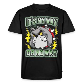 Bulldog, funny saying It's-My-Way-Or-No-Way - Men's Premium Organic T-Shirt - black - Front - Nico (187cm)