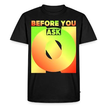 Avant de demander, avant de demander, drôle de dicton - T-shirt Premium bio Homme - noir - Devant - Nico (187cm)