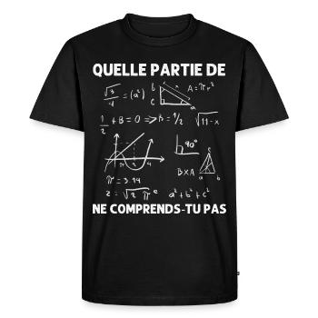Quelle partie ne comprends-tu pas humour maths - T-shirt Premium bio Homme - noir - Devant - Nico (187cm)