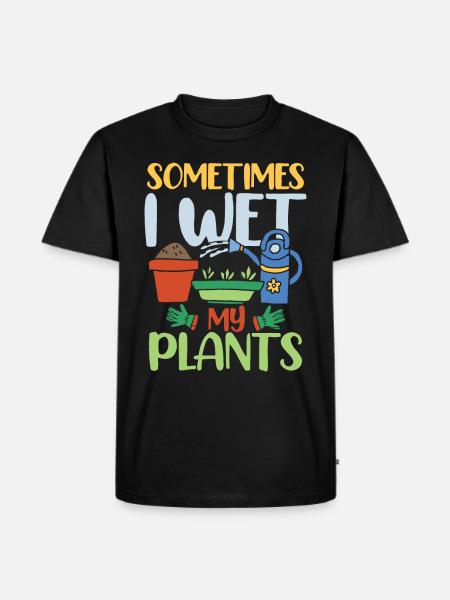 SOMETIMES I WET MY PLANTS - Men's Premium Organic T-Shirt - black