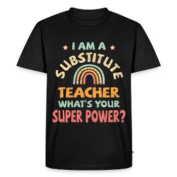 Je suis un enseignant suppléant, quel est votre super pouvoir - T-shirt Premium bio Homme - noir - Devant - Nico (187cm)