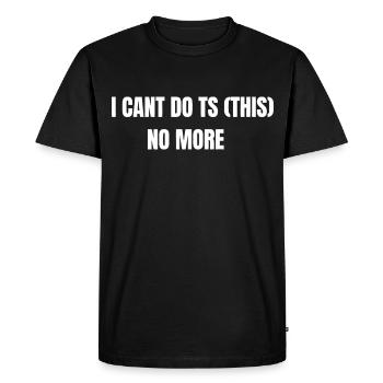 JE NE PEUX PAS FAIRE (ÇA) PLUS DE T-SHIRT DRÔLE - T-shirt Premium bio Homme - noir - Devant - Nico (187cm)