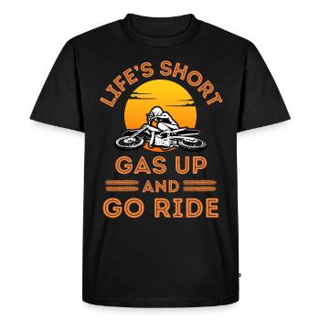Life is short gas up and go ride Biker Biking - Men's Premium Organic T-Shirt - black - Front - Nico (187cm)