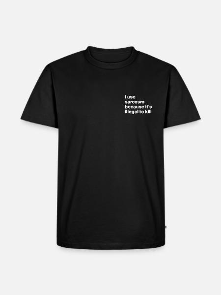I use sarcasm because it's illegal to kill - Men's Premium Organic T-Shirt - black