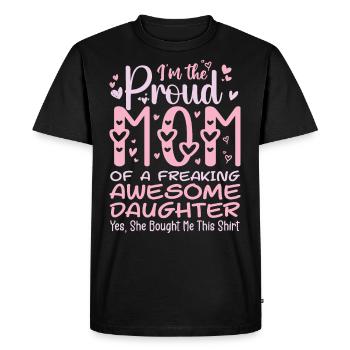 I'm A Proud Mom Of A Freaking Awesome Daughter - Men's Premium Organic T-Shirt - black - Front - Nico (187cm)