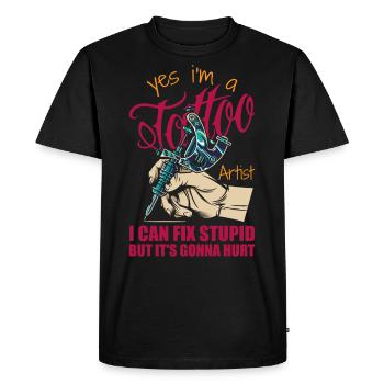 Yes i'm a tattoo artist i can fix stupid but it's - T-shirt Premium bio Homme - noir - Devant - Nico (187cm)