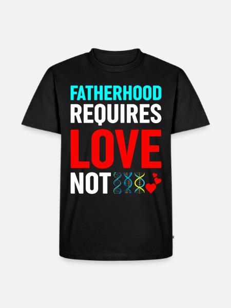 Fatherhood requires love, not genetics - Men's Premium Organic T-Shirt - black