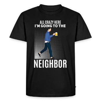 Funny neighbor beer saying - Men's Premium Organic T-Shirt - black - Front - Nico (187cm)