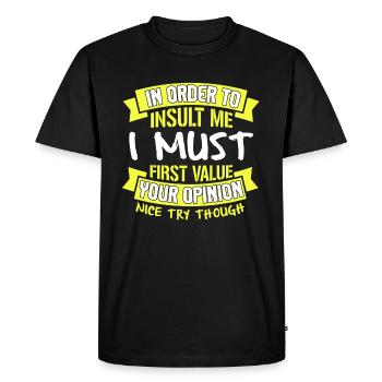 In Order To Insult Me I Must First Value Your - Men's Premium Organic T-Shirt - black - Front - Nico (187cm)