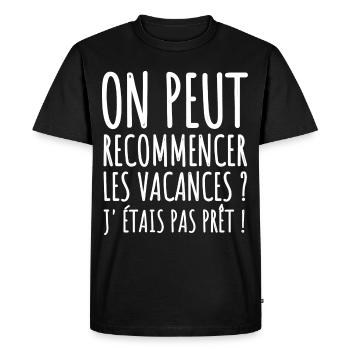 On peut recommencer les vacances humour cadeau - T-shirt Premium bio Homme - noir - Devant - Nico (187cm)