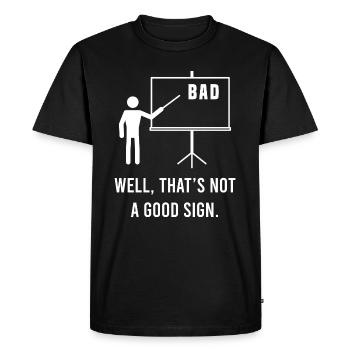 Bad Well, That's Not A Good Sign Sarcastic Mock - Men's Premium Organic T-Shirt - black - Front - Nico (187cm)